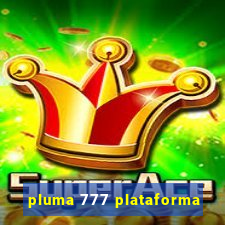 pluma 777 plataforma